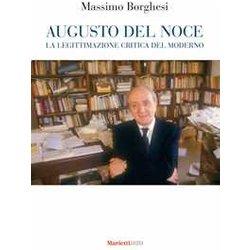Augusto Del Noce. La Legittimazione Critica Del Moderno Augusto Del Noce. La Legittimazione Critica Del Moderno
