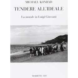 Tendere All'ideale. La Morale Di Luigi Giussani Tendere All'ideale. La Morale Di Luigi Giussani