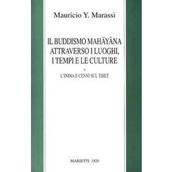 Il Buddismo Mahayana Attraverso I Luoghi, I Tempi, Le Culture. L'india E Cenni Sul Tibet Il Buddismo Mahayana Attraverso I Luoghi, I Tempi, Le Culture. L'india E Cenni Sul Tibet