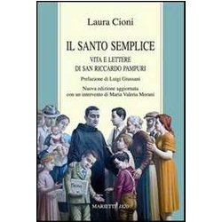 Il Santo Semplice. Vita E Lettere Di San Riccardo Pampuri