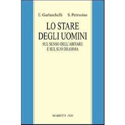 Lo Stare Degli Uomini. Sul Senso Dell'abitare E Sul Suo Dramma