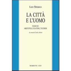 La Città E L'uomo. Saggi Su Aristotele, Platone E Tucidide La Città E L'uomo. Saggi Su Aristotele, Platone E Tucidide