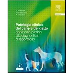 Patologia Clinica Del Cane E Del Gatto. Approccio Pratico Alla Diagnostica Di Laboratorio. Con CD-ROM