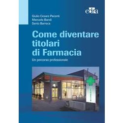 Come Diventare Titolari Di Farmacia. Un Percorso Professionale Come Diventare Titolari Di Farmacia. Un Percorso Professionale