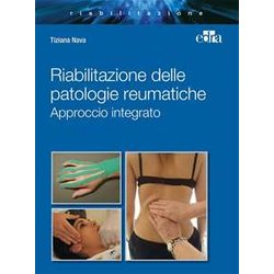 Riabilitazione Integrata Patologie Reumatiche. Approccio Integrato Riabilitazione Integrata Patologie Reumatiche. Approccio Integrato
