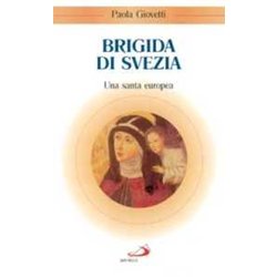 Brigida Di Svezia. Una Santa Europea Brigida Di Svezia. Una Santa Europea