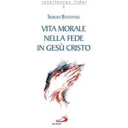 Vita Morale Nella Fede In Gesù Cristo Vita Morale Nella Fede In Gesù Cristo