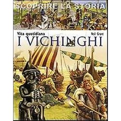 I Vichinghi. Vita Quotidiana. Scoprire La Storia I Vichinghi. Vita Quotidiana. Scoprire La Storia