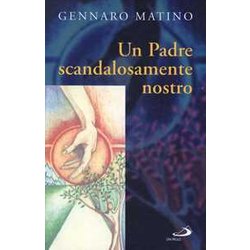 Un Padre Scandalosamente Nostro Un Padre Scandalosamente Nostro