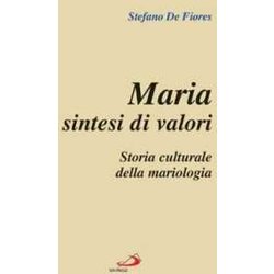 Maria Sintesi Di Valori. Storia Culturale Della Mariologia Maria Sintesi Di Valori. Storia Culturale Della Mariologia