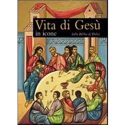 Vita Di Gesù In Icone. Dalla Bibbia Di Tbilisi Vita Di Gesù In Icone. Dalla Bibbia Di Tbilisi