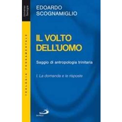 Il Volto Dell'uomo. Saggio Di Antropologia Trinitaria. La Domanda E Le Risposte (Vol. 1) Il Volto Dell'uomo. Saggio Di Antropologia Trinitaria. La Domanda E Le Risposte (Vol. 1)