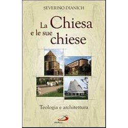 La Chiesa e le sue chiese. Teologia e architettura