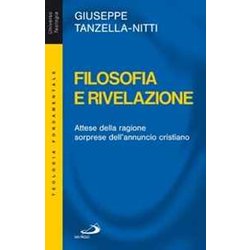 Filosofia E Rivelazione. Attese Della Ragione, Sorprese Dell'annuncio Cristiano Filosofia E Rivelazione. Attese Della Ragione, Sorprese Dell'annuncio Cristiano
