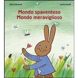 Mondo Spaventoso Mondo Meraviglioso. Ediz. Illustrata