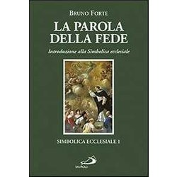 La Parola Della Fede. Introduzione Alla Simbolica Ecclesiale La Parola Della Fede. Introduzione Alla Simbolica Ecclesiale