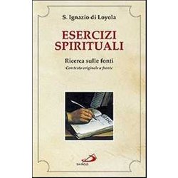 Esercizi Spirituali. Ricerca Sulle Fonti. Con Testo Originale A Fronte Esercizi Spirituali. Ricerca Sulle Fonti. Con Testo Originale A Fronte