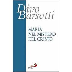 Maria Nel Mistero Del Cristo. Meditazioni Maria Nel Mistero Del Cristo. Meditazioni