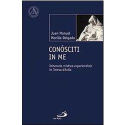 ConóSciti In Me. Itinerario Mistico Esperienziale In Teresa D'avila ConóSciti In Me. Itinerario Mistico Esperienziale In Teresa D'avila