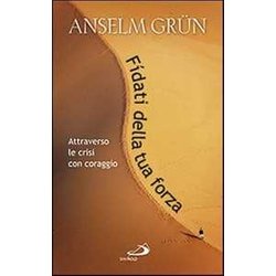 Fidati Della Tua Forza. Attraverso Le Crisi Con Coraggio Fidati Della Tua Forza. Attraverso Le Crisi Con Coraggio