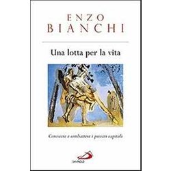 Una Lotta Per La Vita. Conoscere E Combattere I Peccati Capitali Una Lotta Per La Vita. Conoscere E Combattere I Peccati Capitali