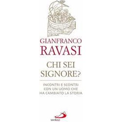Chi sei Signore? Incontri e scontri con un uomo che ha cambiato la storia