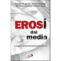 Erosi Dai Media. Le Trappole Dell’Ipersessualizzazione Moderna Erosi Dai Media. Le Trappole Dell’Ipersessualizzazione Moderna
