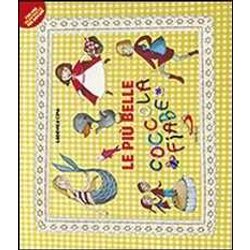 Le Più Belle Coccolafiabe. Ediz. Illustrata Le Più Belle Coccolafiabe. Ediz. Illustrata