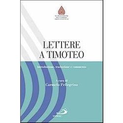 Lettere A Timoteo. Introduzione, Traduzione E Commento Lettere A Timoteo. Introduzione, Traduzione E Commento
