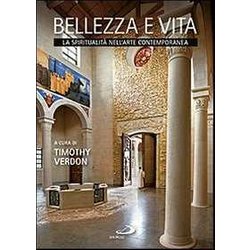 Bellezza E Vita. La Spiritualità Nell'arte Contemporanea