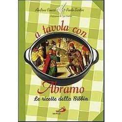 A Tavola Con Abramo. La Cucina Della Bibbia