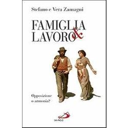 Famiglia E Lavoro. Opposizione O Armonia?