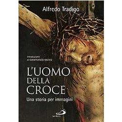 L'uomo Della Croce. Una Storia Per Immagini. Ediz. Illustrata