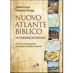 Nuovo Atlante Biblico Interdisciplinare. Scrittura, Storia, Geografia, Archeologia E Teologia A Confronto Nuovo Atlante Biblico Interdisciplinare. Scrittura, Storia, Geografia, Archeologia E Teologia A Confronto