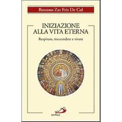 Iniziazione Alla Vita Eterna. Respirare, Trascendere E Vivere