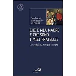 Chi è Mia Madre E Chi Sono I Miei Fratelli? La Novità Della Famiglia Cristiana Chi è Mia Madre E Chi Sono I Miei Fratelli? La Novità Della Famiglia Cristiana