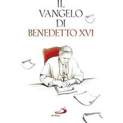 Il Vangelo Di Benedetto Xvi Il Vangelo Di Benedetto Xvi