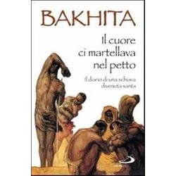 Il Cuore Ci Martellava Nel Petto. Il Diario Di Una Schiava Divenuta Santa Il Cuore Ci Martellava Nel Petto. Il Diario Di Una Schiava Divenuta Santa