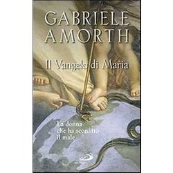 Il Vangelo Di Maria. La Donna Che Ha Sconfitto Il Male Il Vangelo Di Maria. La Donna Che Ha Sconfitto Il Male