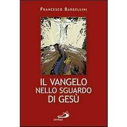 Il Vangelo Nello Sguardo Di Gesù Il Vangelo Nello Sguardo Di Gesù