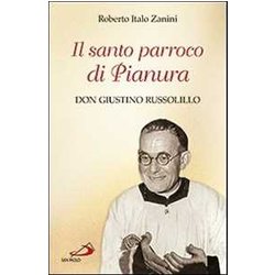 Il Santo Parroco Di Pianura. Don Giustino Russolillo Il Santo Parroco Di Pianura. Don Giustino Russolillo