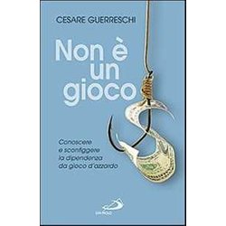 Non è Un Gioco. Conoscere E Sconfiggere La Dipendenza Da Gioco D'azzardo Non è Un Gioco. Conoscere E Sconfiggere La Dipendenza Da Gioco D'azzardo