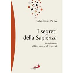 I Segreti Della Sapienza. Introduzione Ai Libri Sapienziali E Poetici I Segreti Della Sapienza. Introduzione Ai Libri Sapienziali E Poetici