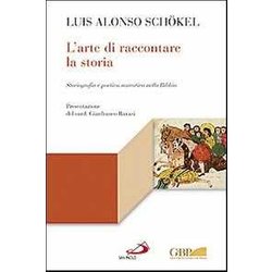 L'arte Di Raccontare La Storia. Storiografia E Poetica Narrativa Nella Bibbia L'arte Di Raccontare La Storia. Storiografia E Poetica Narrativa Nella Bibbia
