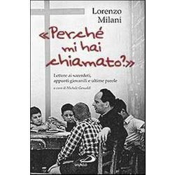 «Perché Mi Hai Chiamato?». Lettere Ai Sacerdoti, Appunti Giovanili E Ultime Parole «Perché Mi Hai Chiamato?». Lettere Ai Sacerdoti, Appunti Giovanili E Ultime Parole