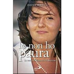 Io Non Ho Paura. La Storia Di Francesca Pedrazzini Io Non Ho Paura. La Storia Di Francesca Pedrazzini