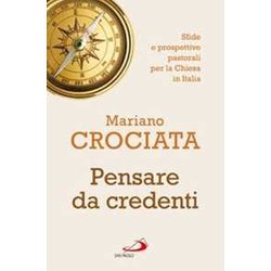 Pensare Da Credenti. Sfide E Prospettive Pastorali Per La Chiesa In Italia