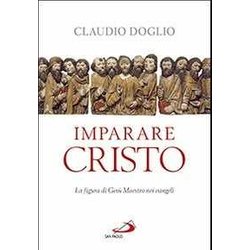 Imparare Cristo. La Figura Di Gesù Maestro Nei Vangeli Imparare Cristo. La Figura Di Gesù Maestro Nei Vangeli