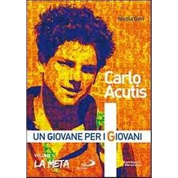 Carlo Acutis. Un Giovane Per I Giovani. La Meta (Vol. 1) Carlo Acutis. Un Giovane Per I Giovani. La Meta (Vol. 1)