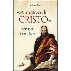 «A Motivo Di Cristo». Intervista A San Paolo